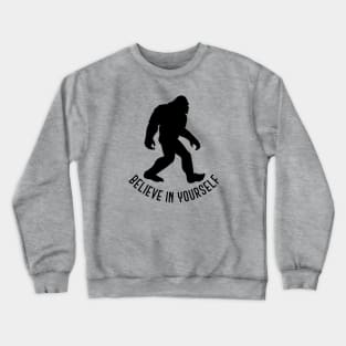 Bigfoot - Believe in Yourself Crewneck Sweatshirt